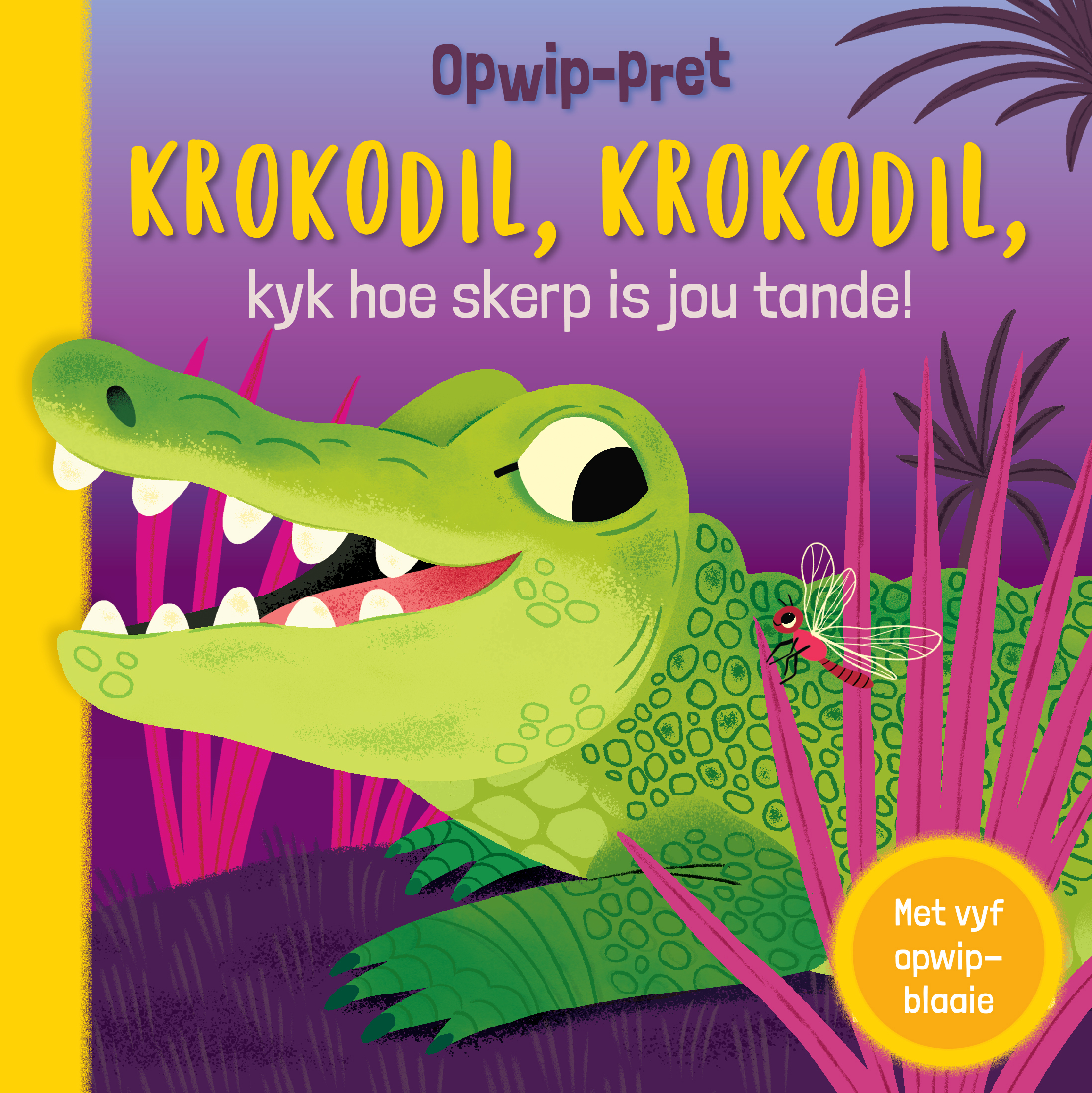 Opwip-Pret: Krokodil, Krokodil, kyk hoe skerp is jou tande! book cover