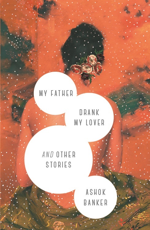My Father Drank My Lover and Other Stories book cover