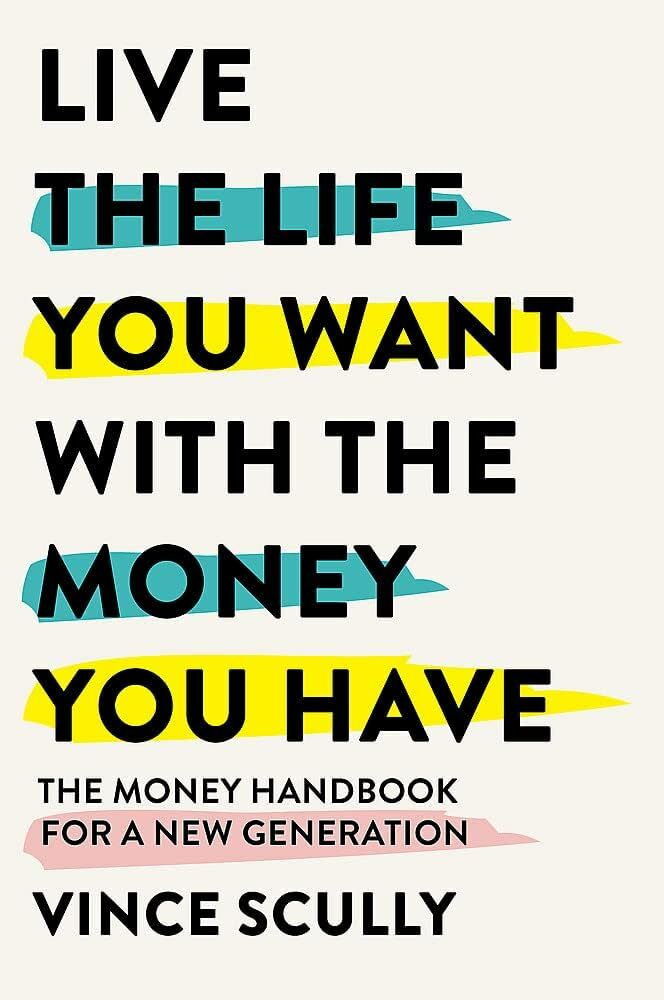 Book cover for Live the Life You Want With the Money You Have