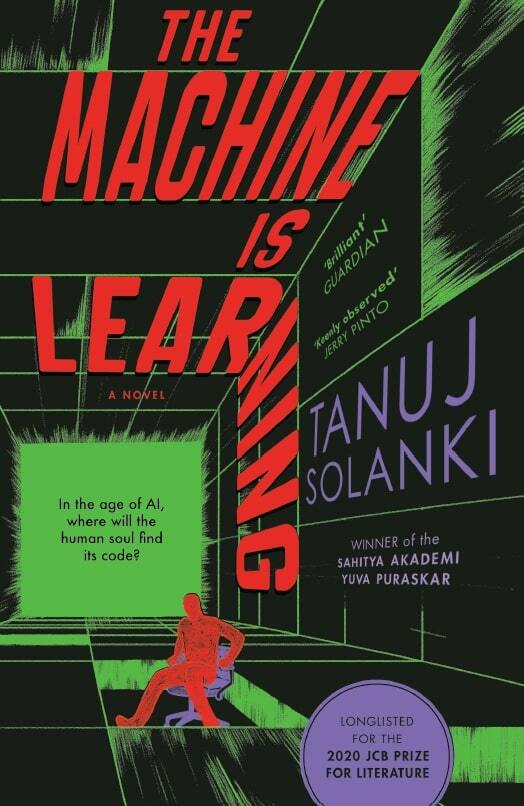 Book cover for The Machine Is Learning: LONGLISTED FOR THE JCB PRIZE FOR LITERATURE 2020