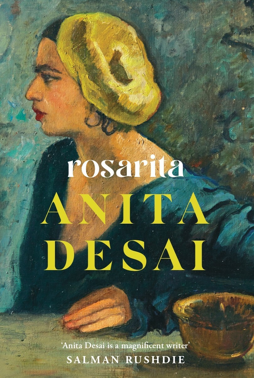 Book cover for ROSARITA: the first novel in over a decade from three times Booker-shortlisted author Anita Desai | 'Anita Desai is a magnificent writer' – Salman Rushdie